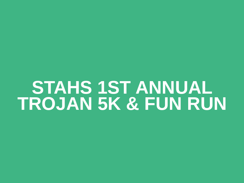 STAHS 1st ANNUAL TROJAN 5K & FUN RUN Logo