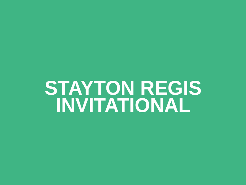 Stayton Regis Invitational