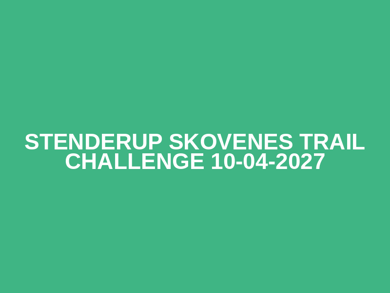 Stenderup Skovenes Trail Challenge 10-04-2027