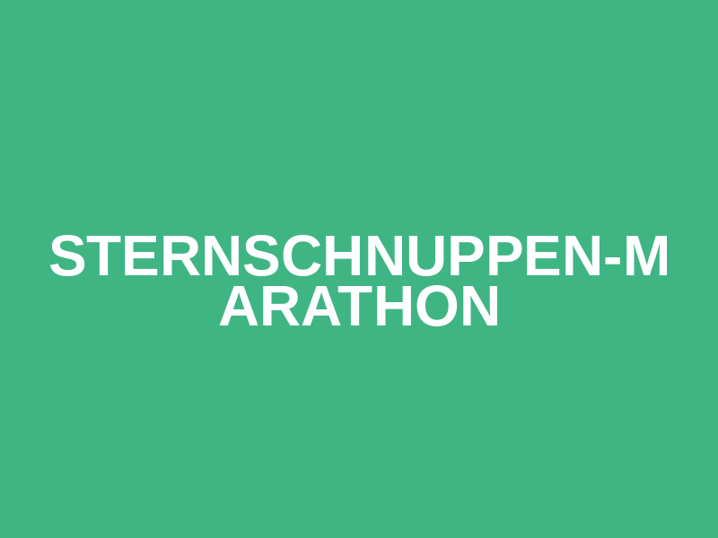 Sternschnuppen-Marathon