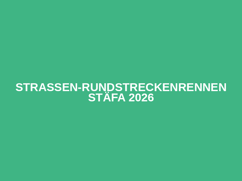 Strassen-Rundstreckenrennen Stäfa 2026