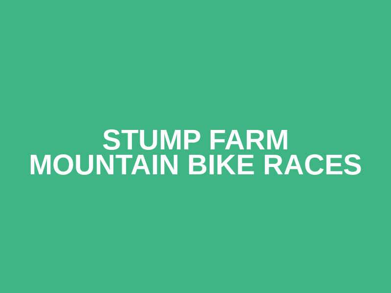 Stump Farm Mountain Bike Races
