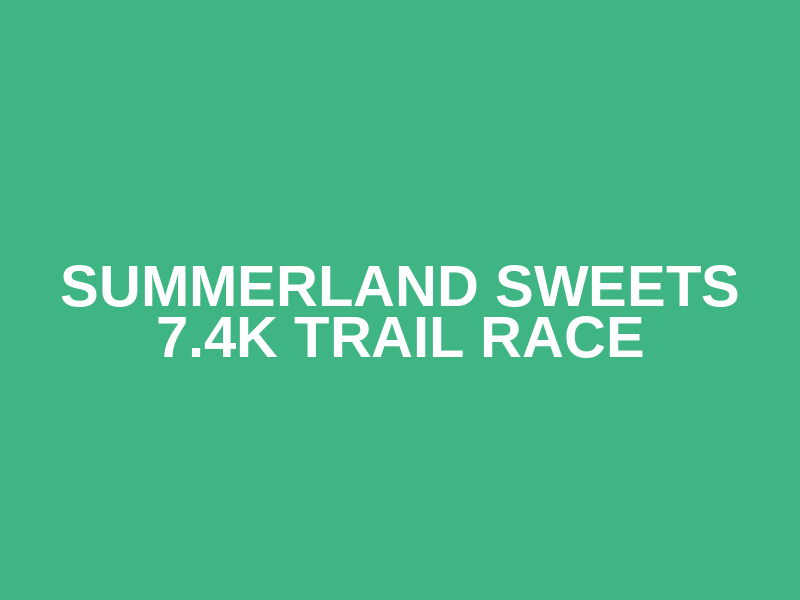 Summerland Sweets 7.4K Trail Race
