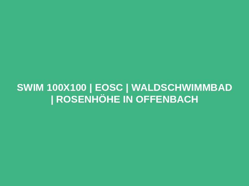 SWIM 100x100 | EOSC | Waldschwimmbad | Rosenhöhe in Offenbach Logo