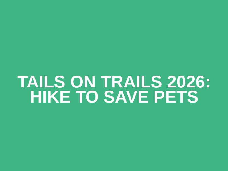 Tails on Trails 2026: Hike to Save Pets Logo