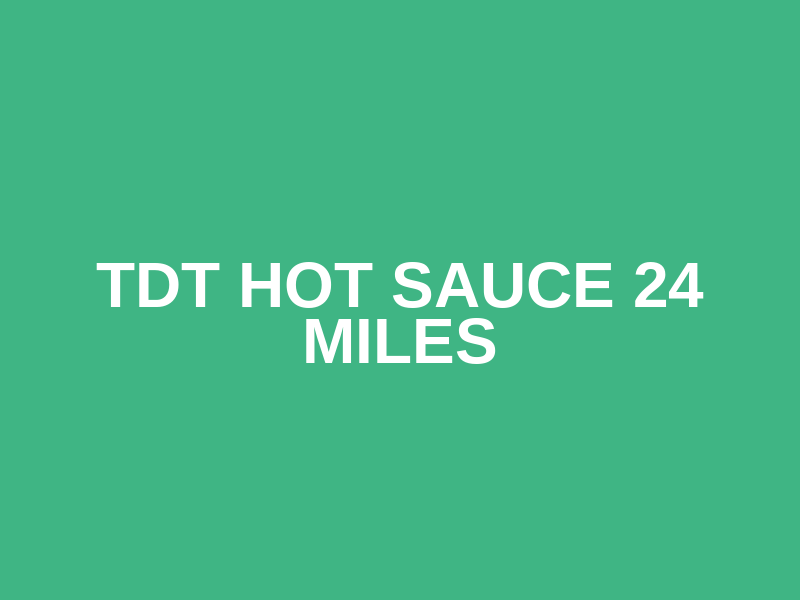 TDT HOT SAUCE 24 MILES Logo