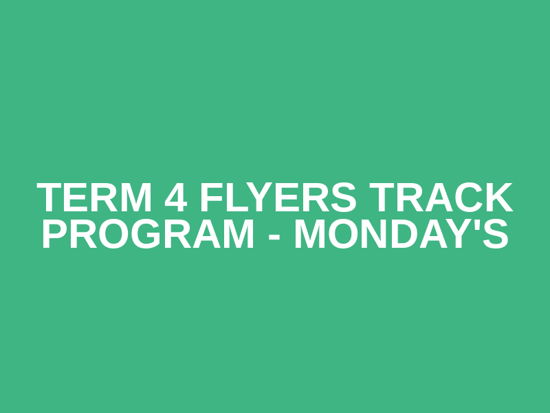 Term 4 Flyers Track Program - Monday's Logo