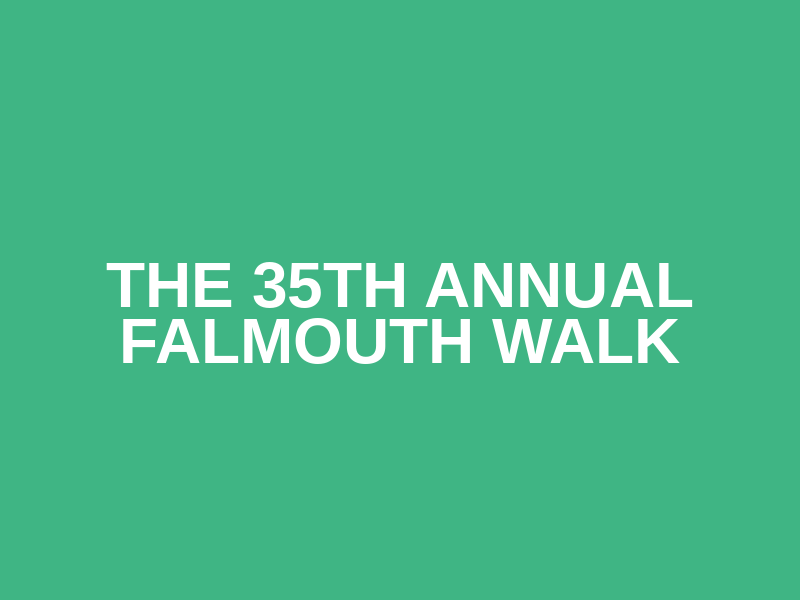 The 35th Annual Falmouth Walk