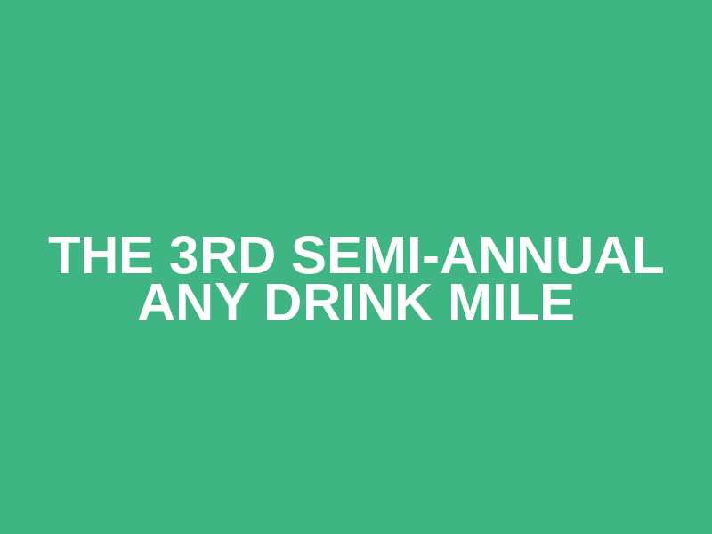 The 3rd Semi-Annual Any Drink Mile Logo