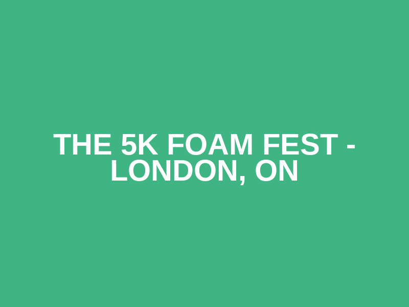 The 5K Foam Fest - London, ON Logo