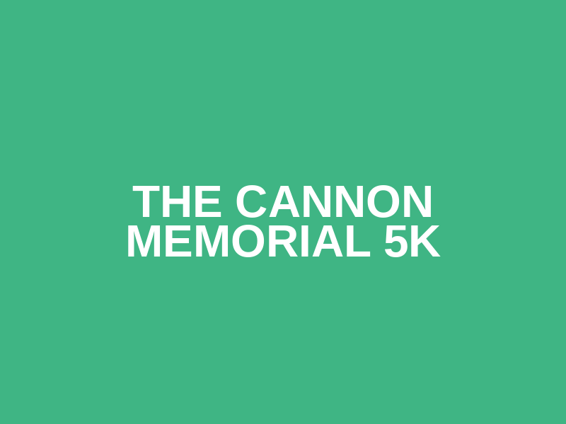THE CANNON MEMORIAL 5K