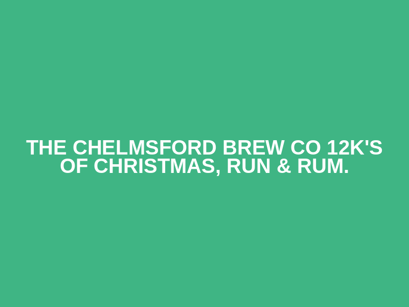 The Chelmsford Brew Co 12k's of Christmas, run & rum. Logo
