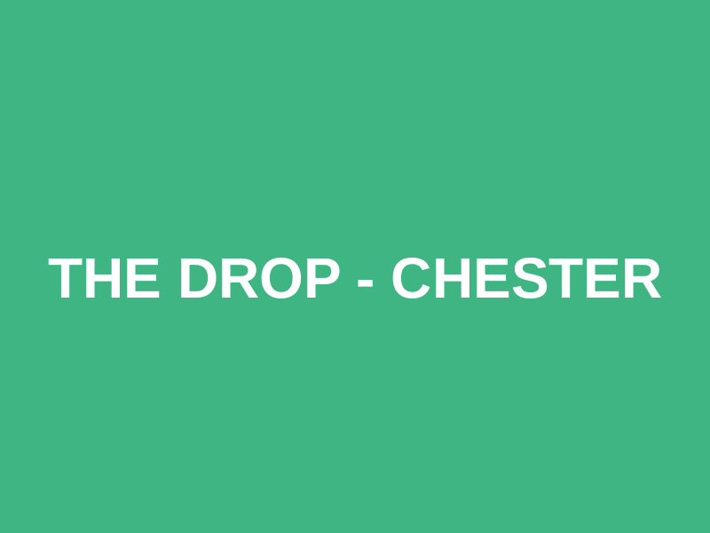 The Drop - Chester Logo