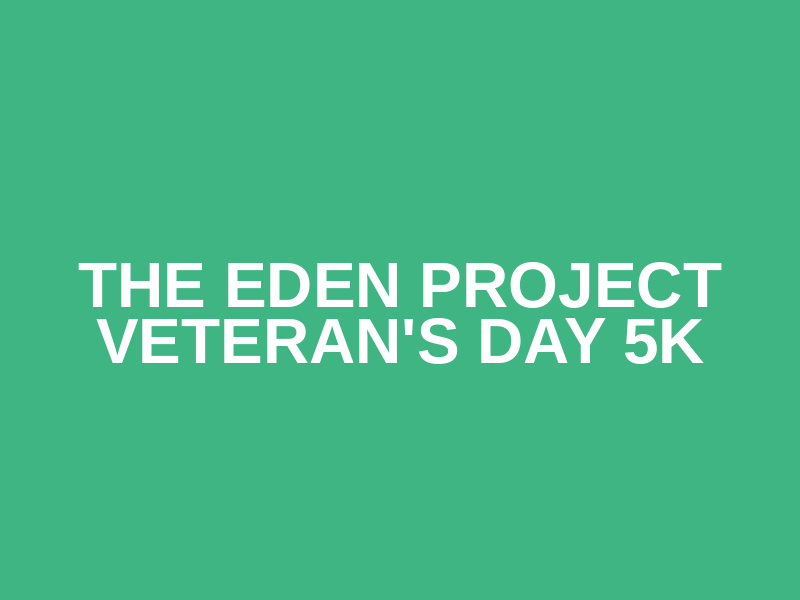 The Eden Project Veteran's Day 5K Logo