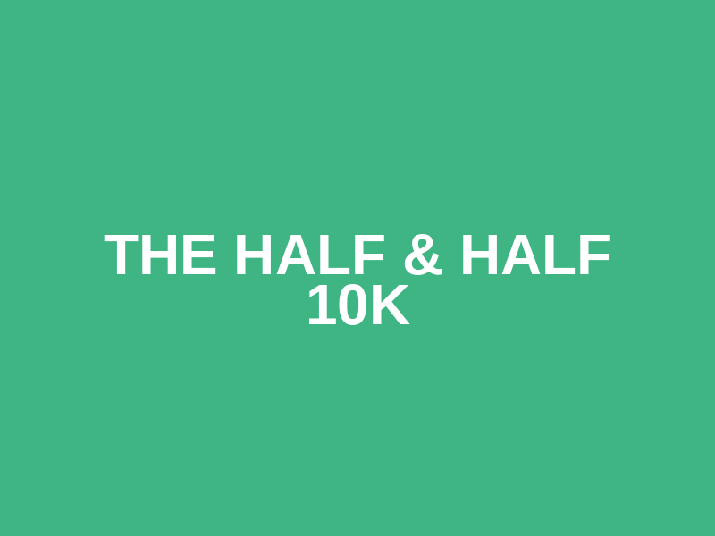 The Half & Half 10K Logo