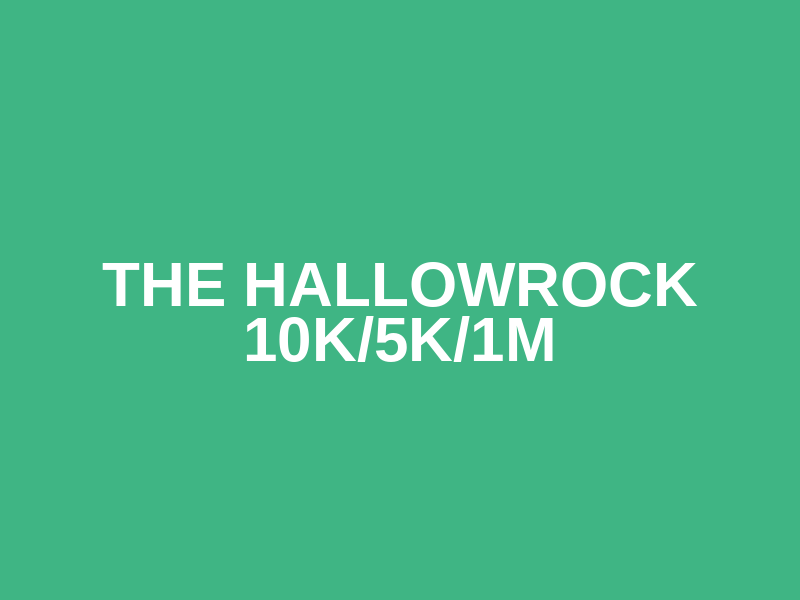 The Hallowrock 10K/5K/1M