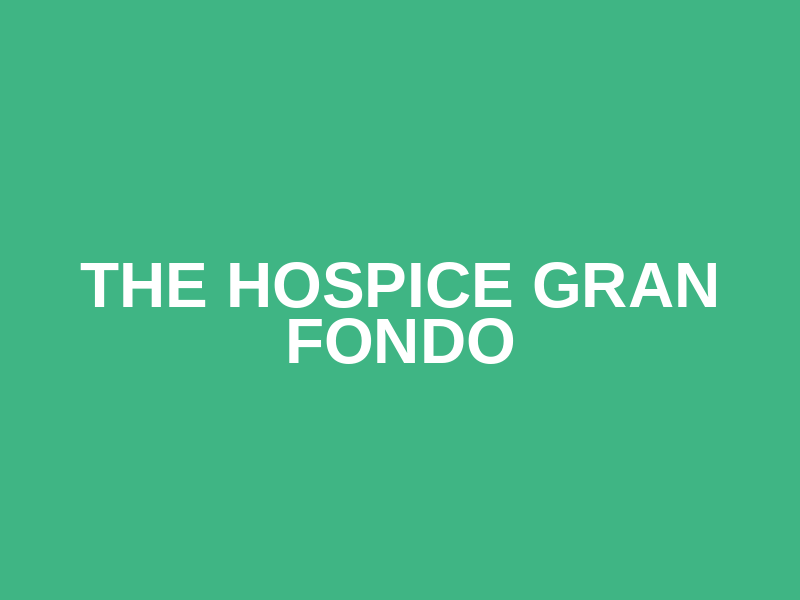 The Hospice Gran Fondo
