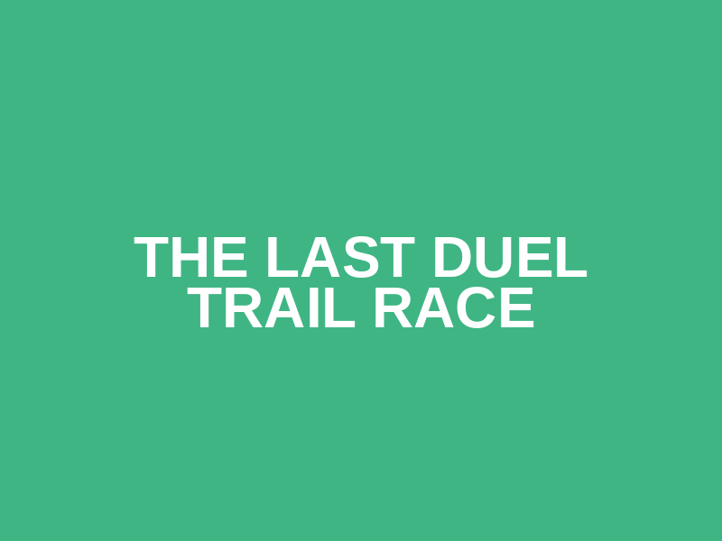 The Last Duel Trail Race