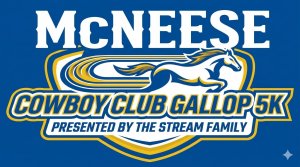 The McNeese Cowboy Club 5k Gallop & Kids 1K Round Up Fun Run Presented by the STREAM FAMILY