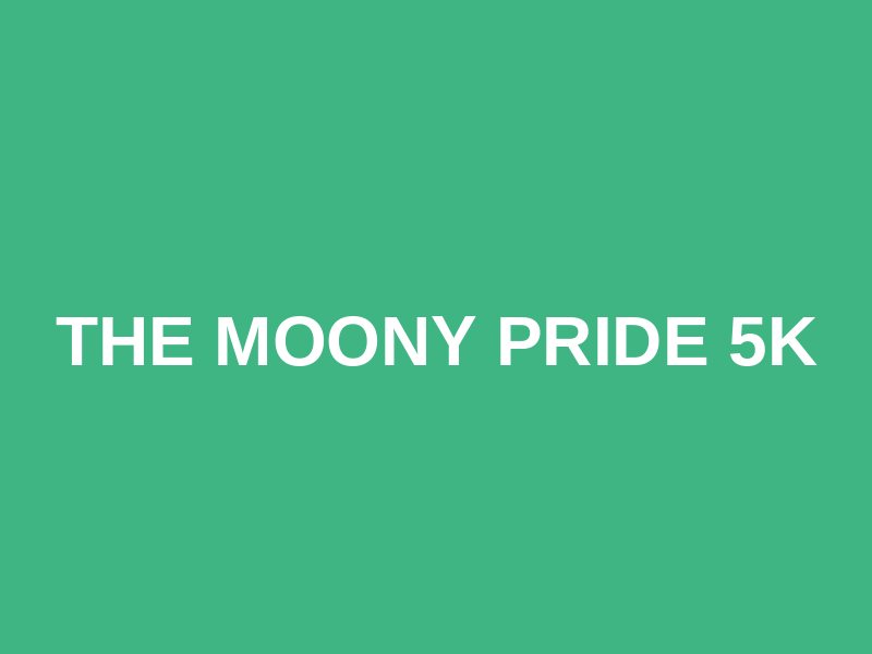 The Moony Pride 5k