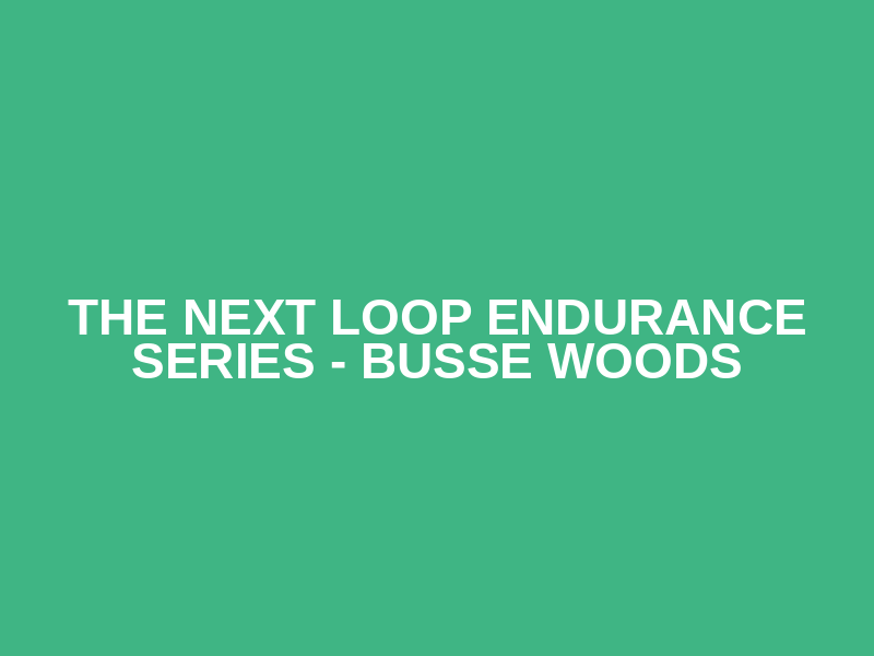 The Next Loop Endurance Series - Busse Woods Logo