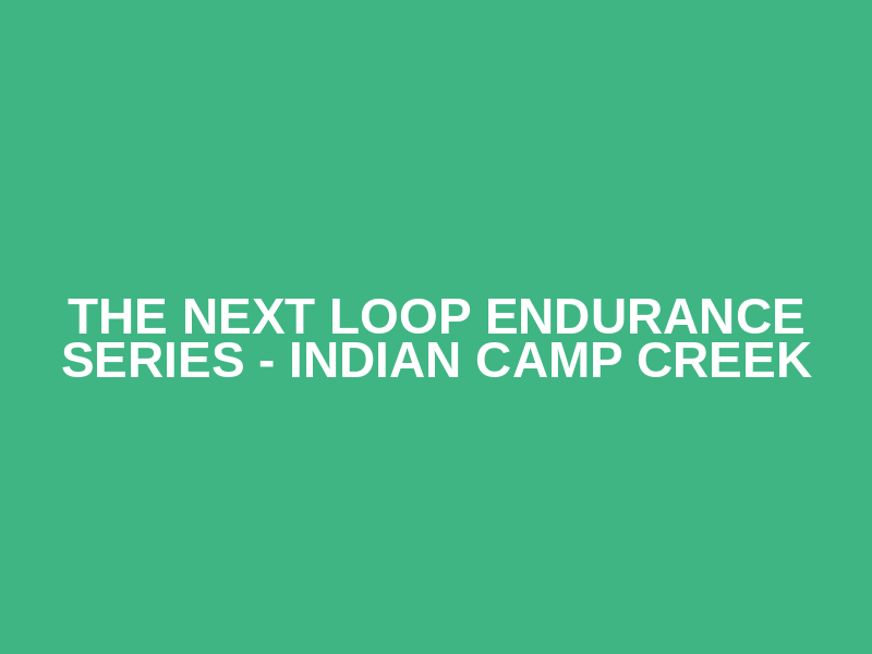 The Next Loop Endurance Series - Indian Camp Creek Logo
