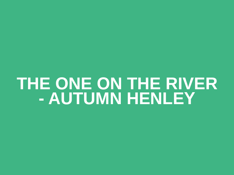 The One on the River - Autumn Henley Logo
