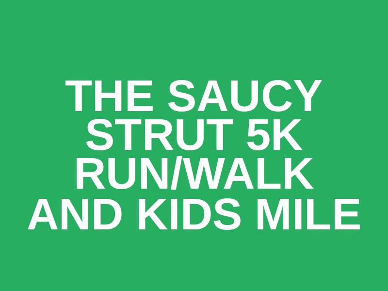 The Saucy Strut 5k Run/Walk and Kids Mile Logo