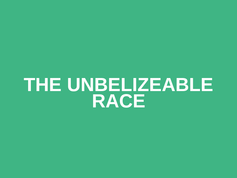 The unBelizeable Race