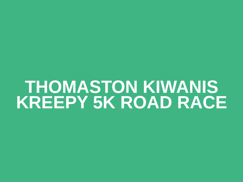 Thomaston Kiwanis Kreepy 5k Road Race