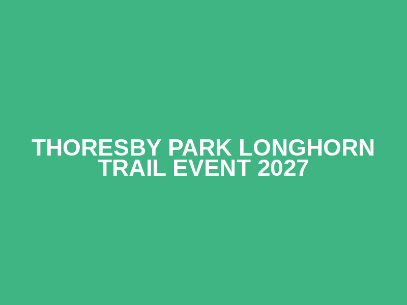 THORESBY PARK LONGHORN TRAIL EVENT 2027 Logo