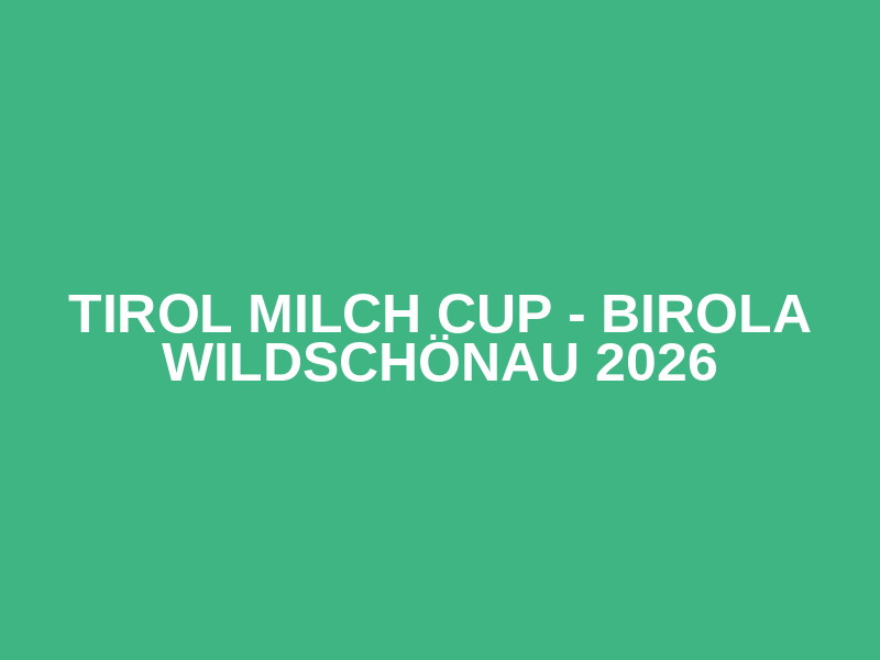 Tirol Milch Cup - BiRoLa Wildschönau 2026 Logo