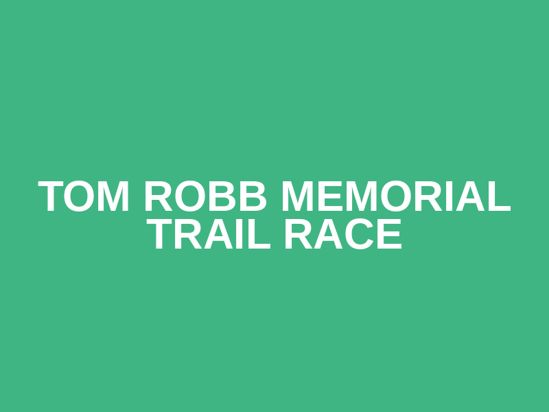 Tom Robb Memorial Trail Race