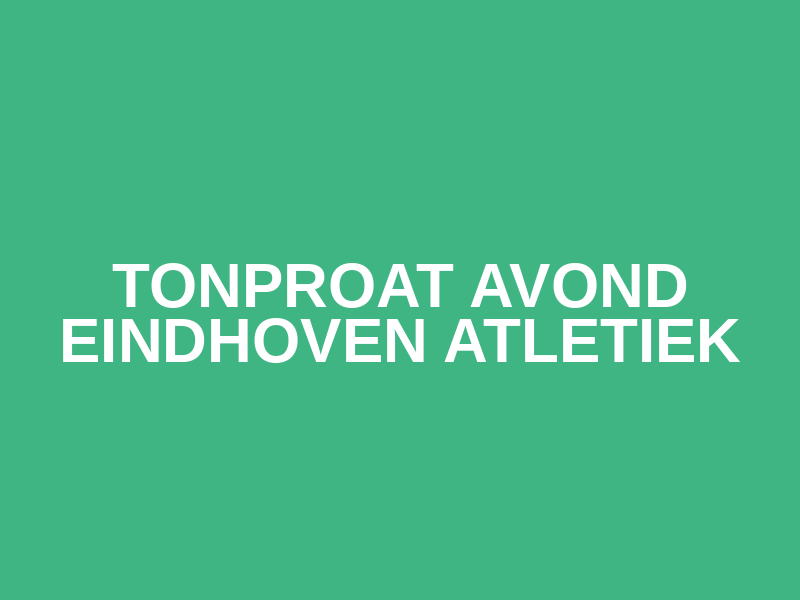 Tonproat avond Eindhoven Atletiek Logo