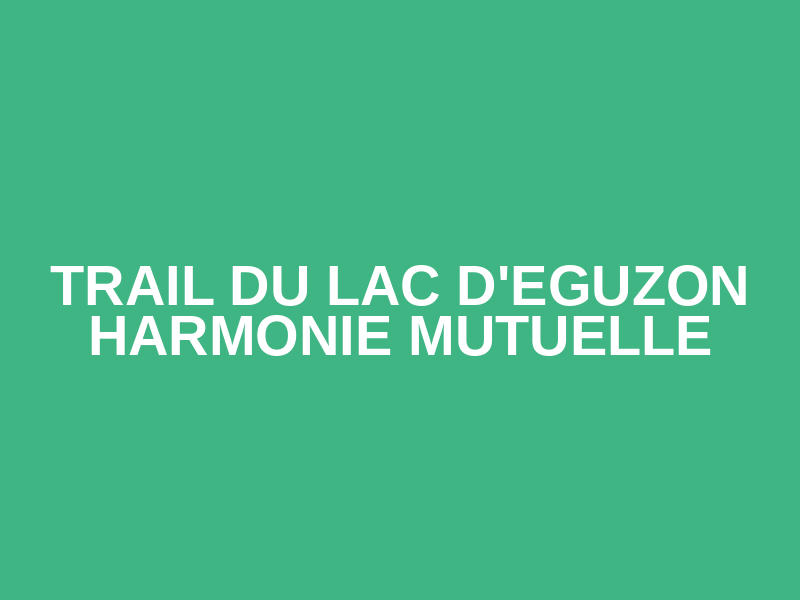 Trail du lac d'Eguzon Harmonie Mutuelle Logo