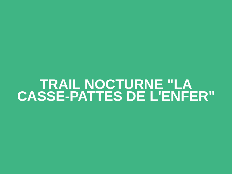 Trail nocturne "la Casse-pattes de l'Enfer" Logo