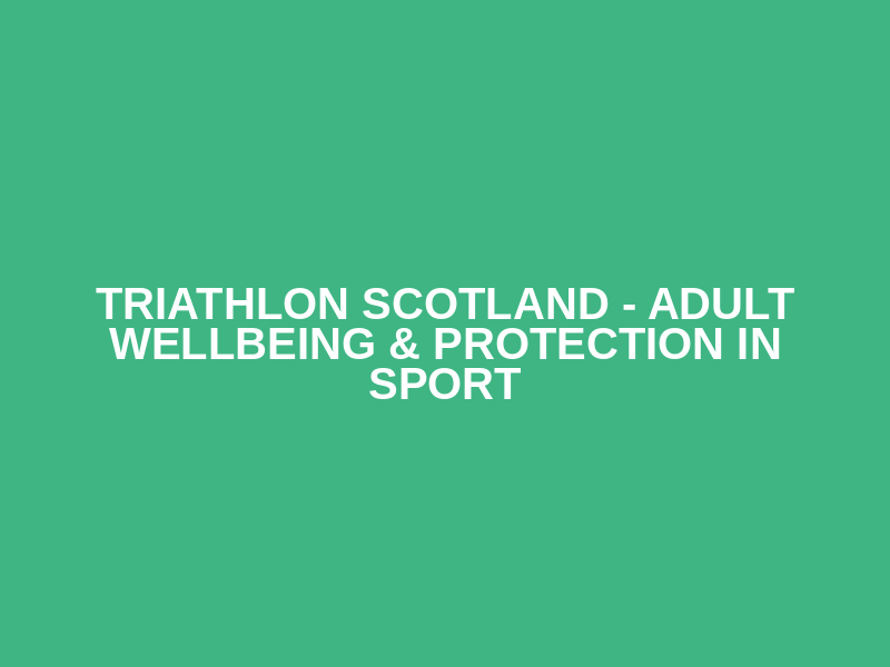 Triathlon Scotland - Adult Wellbeing & Protection in Sport Logo