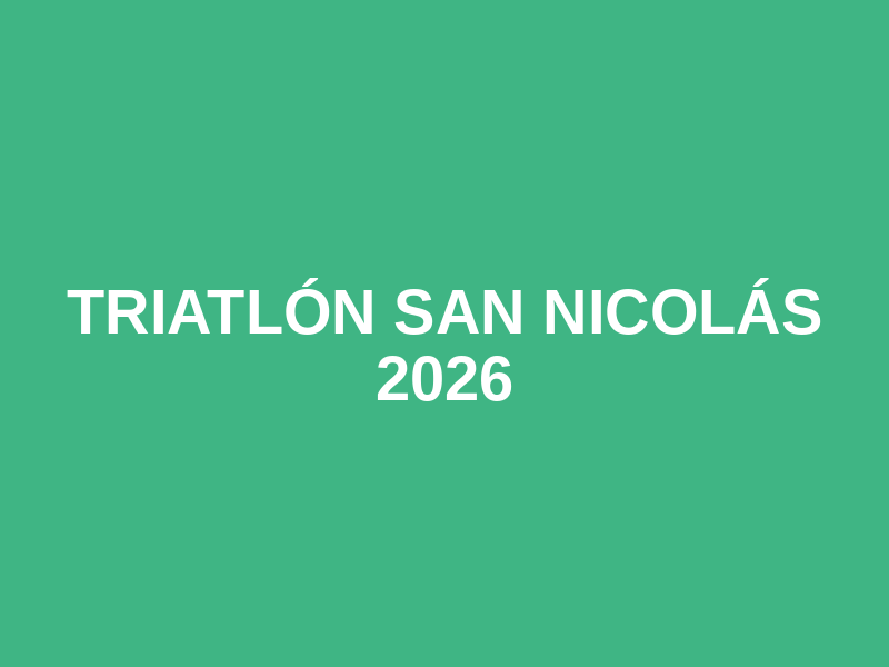 Triatlón SAN NICOLÁS 2026