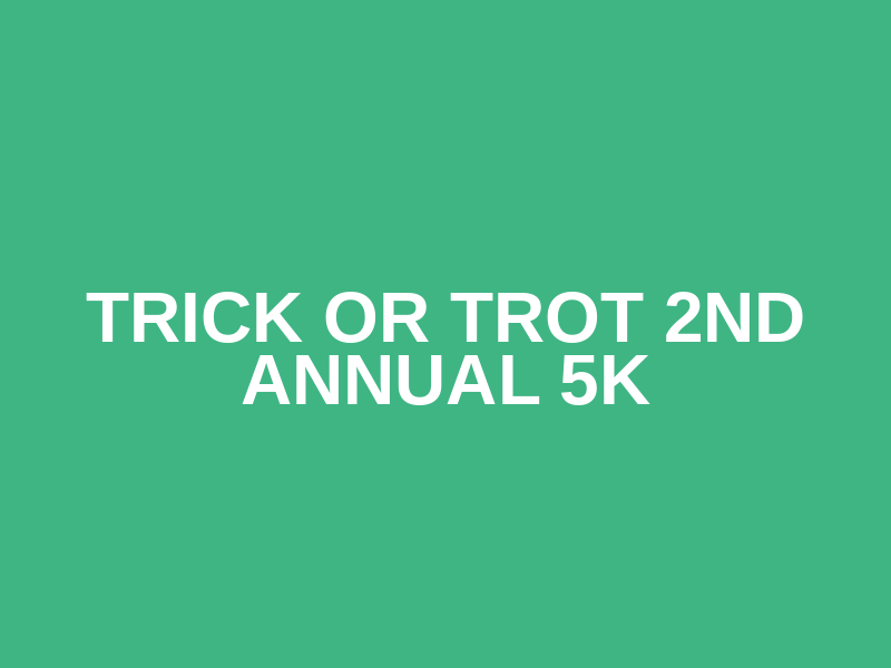 Trick or Trot 2nd Annual 5K Logo