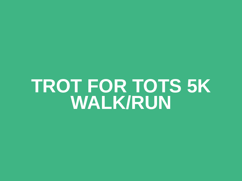 Trot for Tots 5K Walk/Run Logo