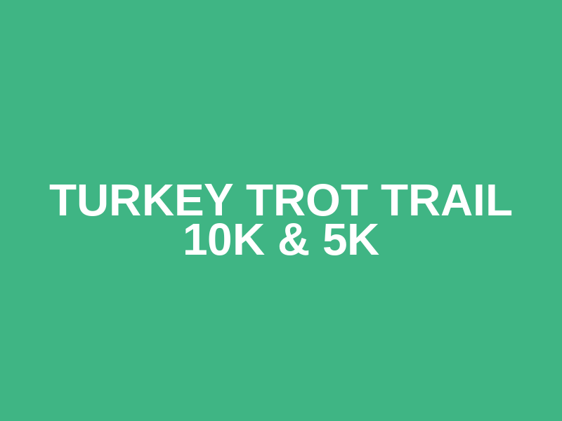 Turkey Trot Trail 10K & 5K Logo