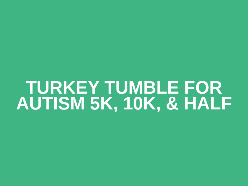 Turkey Tumble for Autism 5k, 10k, & Half Logo
