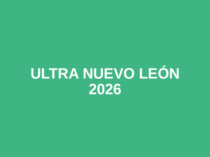 ULTRA Nuevo León 2026