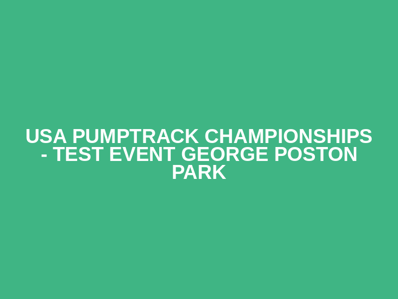 USA PUMPTRACK CHAMPIONSHIPS - TEST EVENT GEORGE POSTON PARK Logo