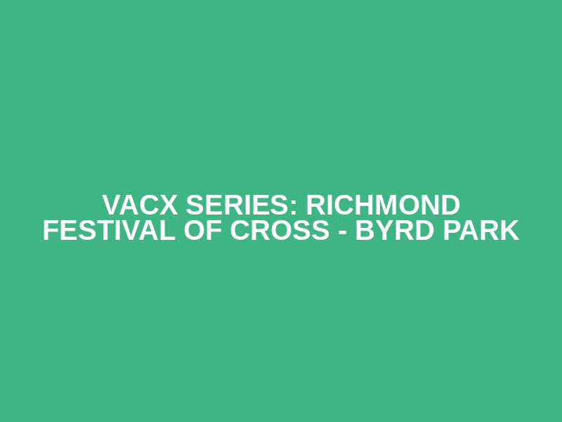 VACX  Series: Richmond Festival of Cross - Byrd Park Logo
