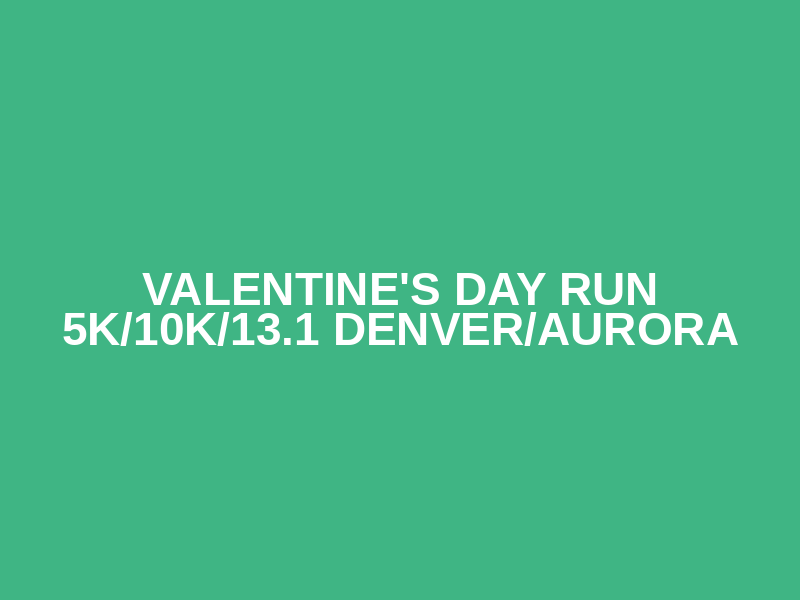 Valentine's Day Run 5K/10K/13.1 DENVER/AURORA Logo