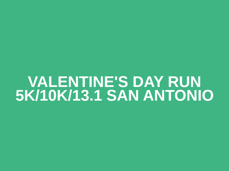 Valentine's Day Run 5K/10K/13.1 SAN ANTONIO Logo