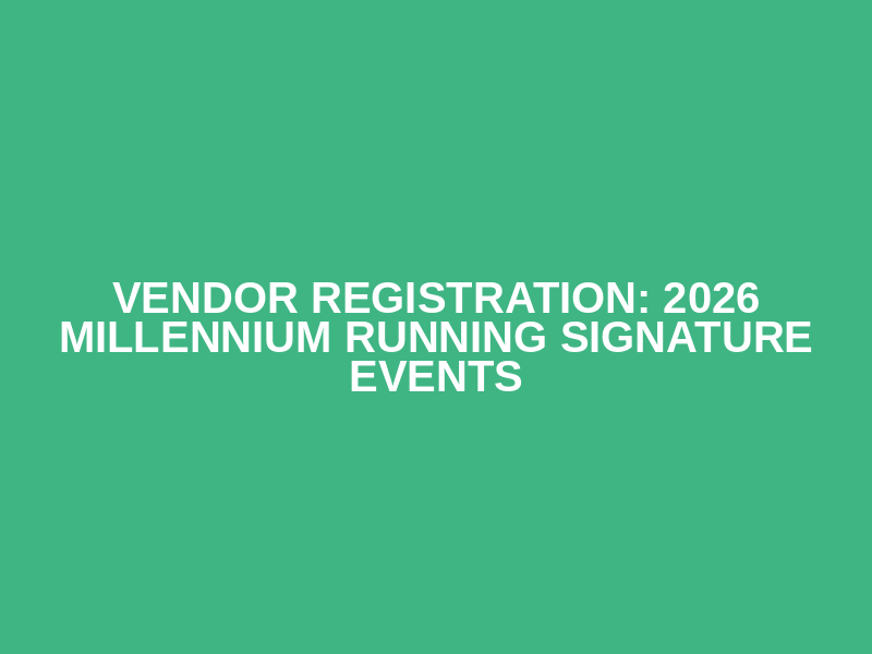 Vendor Registration:  2026 Millennium Running Signature Events Logo