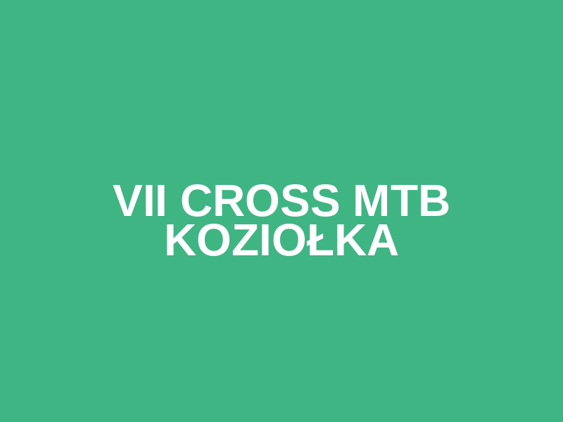 VII CROSS MTB KOZIOŁKA
