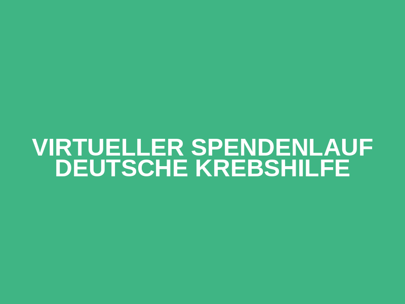 Virtueller Spendenlauf Deutsche Krebshilfe